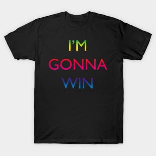 I'm gonna win, rainbow T-Shirt